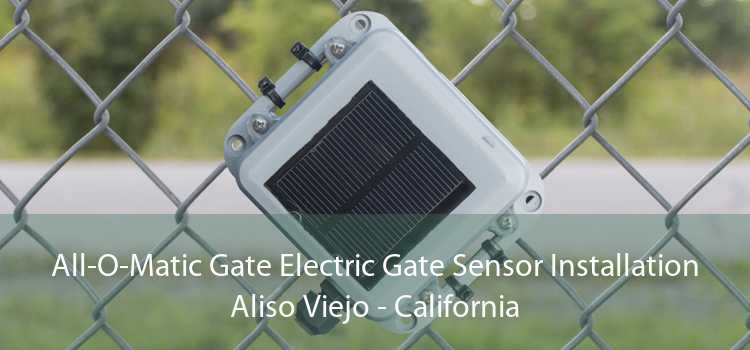 All-O-Matic Gate Electric Gate Sensor Installation Aliso Viejo - California