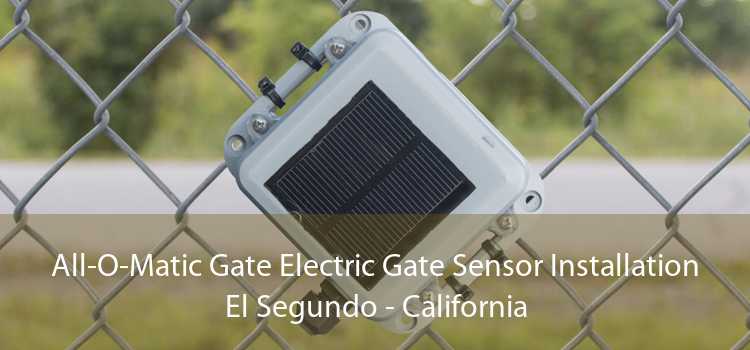 All-O-Matic Gate Electric Gate Sensor Installation El Segundo - California