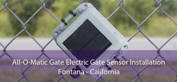 All-O-Matic Gate Electric Gate Sensor Installation Fontana - California