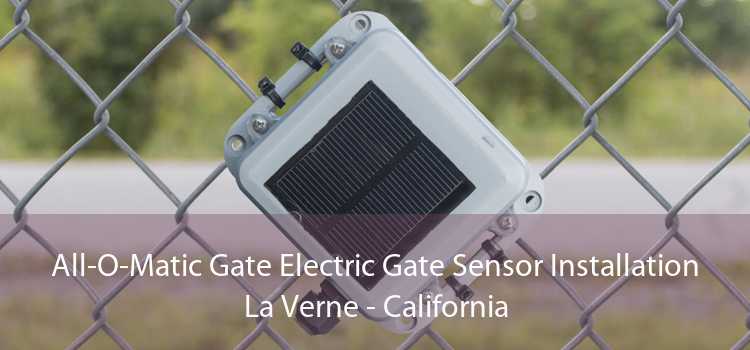 All-O-Matic Gate Electric Gate Sensor Installation La Verne - California