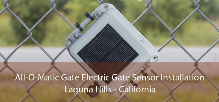 All-O-Matic Gate Electric Gate Sensor Installation Laguna Hills - California