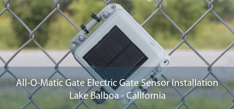 All-O-Matic Gate Electric Gate Sensor Installation Lake Balboa - California