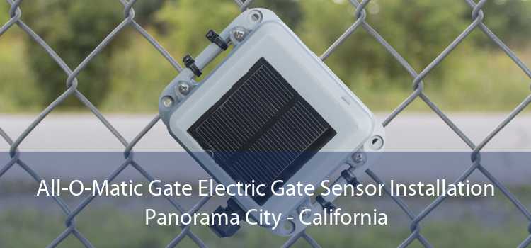 All-O-Matic Gate Electric Gate Sensor Installation Panorama City - California