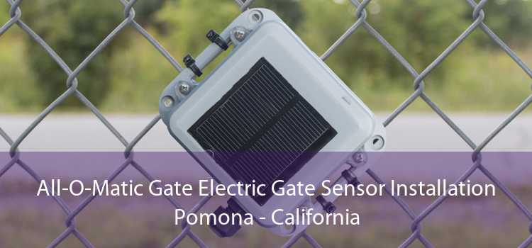 All-O-Matic Gate Electric Gate Sensor Installation Pomona - California