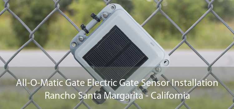 All-O-Matic Gate Electric Gate Sensor Installation Rancho Santa Margarita - California