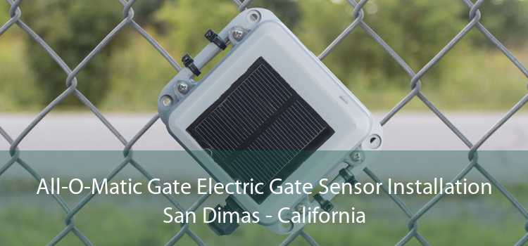 All-O-Matic Gate Electric Gate Sensor Installation San Dimas - California