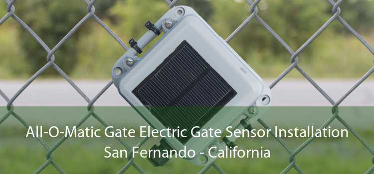 All-O-Matic Gate Electric Gate Sensor Installation San Fernando - California