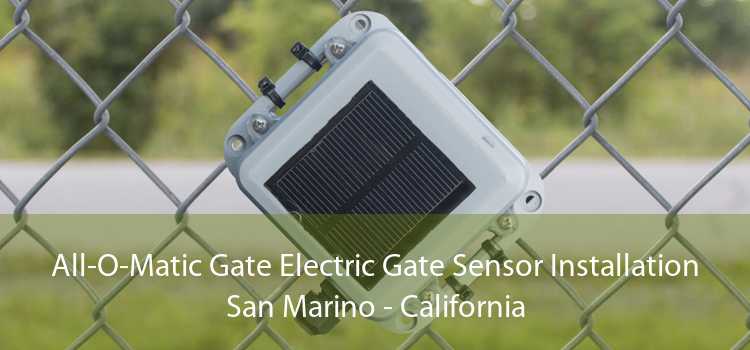 All-O-Matic Gate Electric Gate Sensor Installation San Marino - California