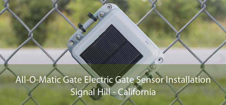 All-O-Matic Gate Electric Gate Sensor Installation Signal Hill - California