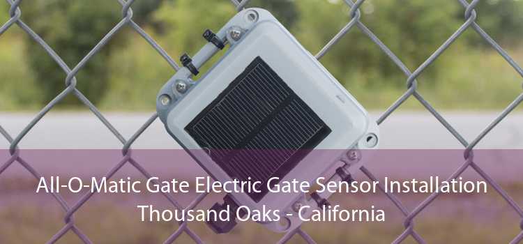 All-O-Matic Gate Electric Gate Sensor Installation Thousand Oaks - California