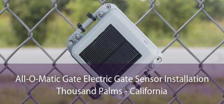 All-O-Matic Gate Electric Gate Sensor Installation Thousand Palms - California