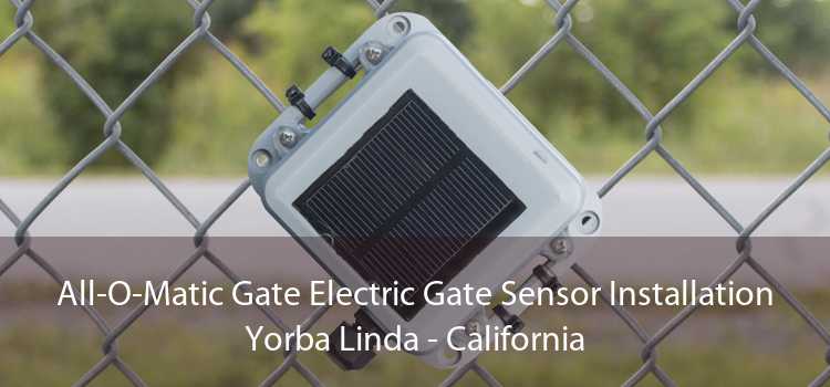 All-O-Matic Gate Electric Gate Sensor Installation Yorba Linda - California