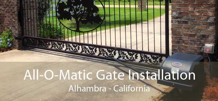 All-O-Matic Gate Installation Alhambra - California