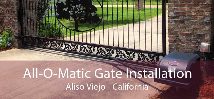 All-O-Matic Gate Installation Aliso Viejo - California