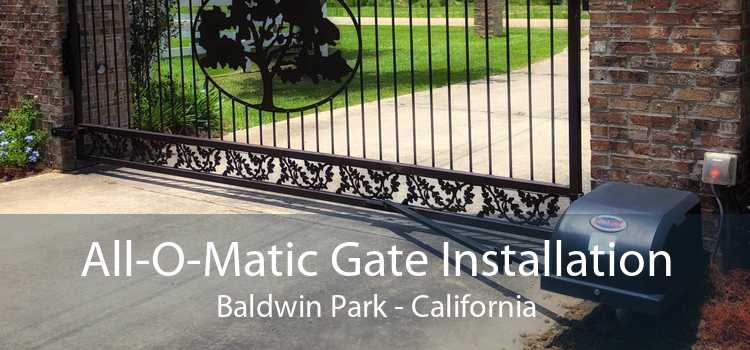 All-O-Matic Gate Installation Baldwin Park - California