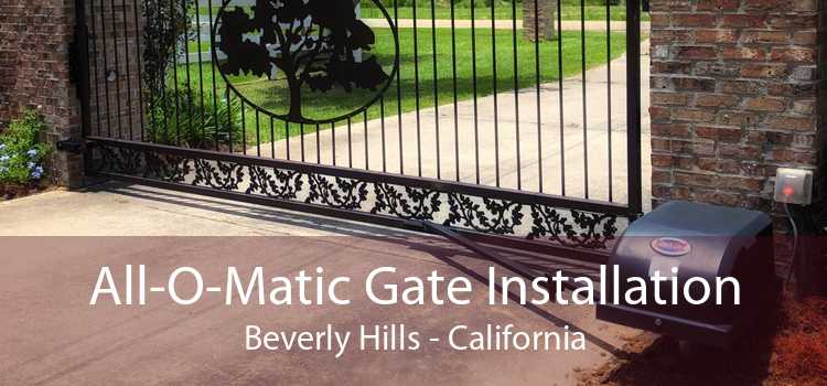 All-O-Matic Gate Installation Beverly Hills - California