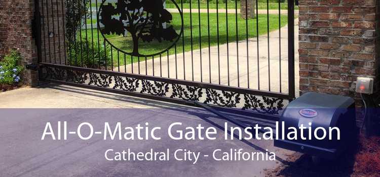 All-O-Matic Gate Installation Cathedral City - California