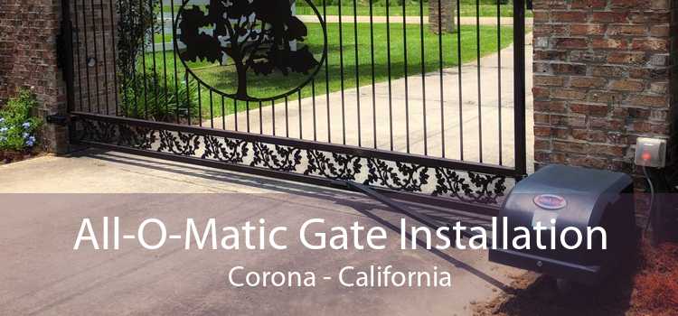 All-O-Matic Gate Installation Corona - California