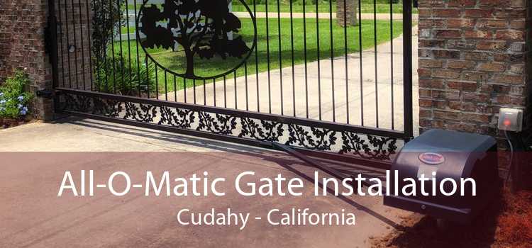 All-O-Matic Gate Installation Cudahy - California