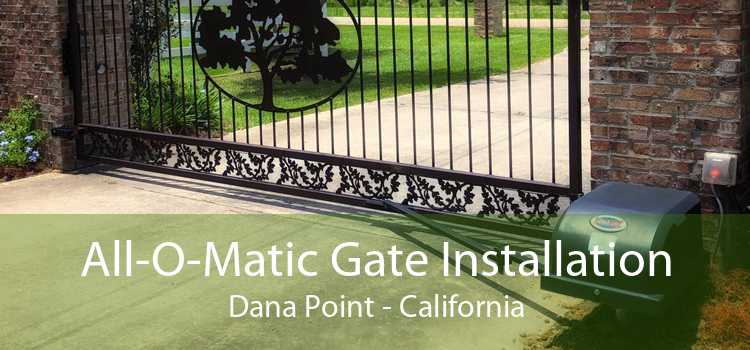 All-O-Matic Gate Installation Dana Point - California