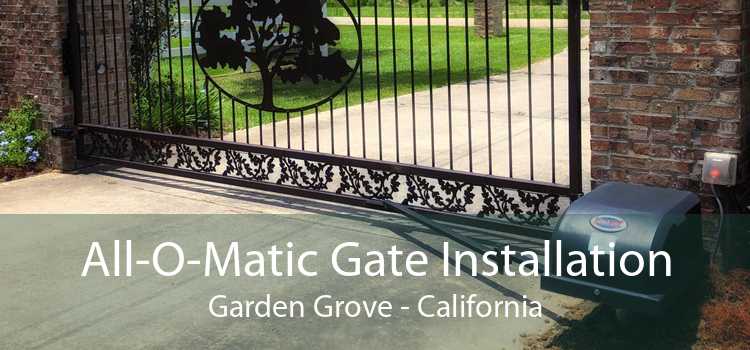 All-O-Matic Gate Installation Garden Grove - California