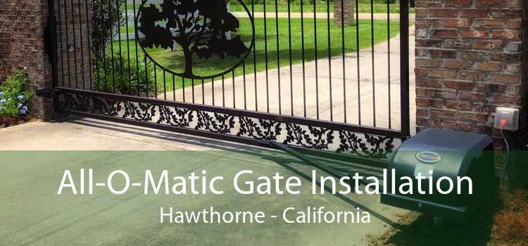 All-O-Matic Gate Installation Hawthorne - California