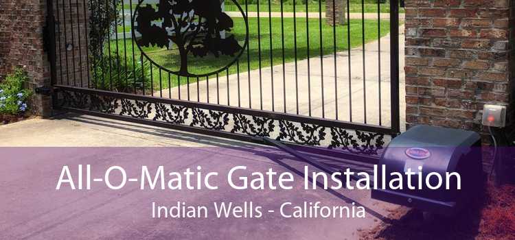 All-O-Matic Gate Installation Indian Wells - California