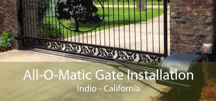 All-O-Matic Gate Installation Indio - California