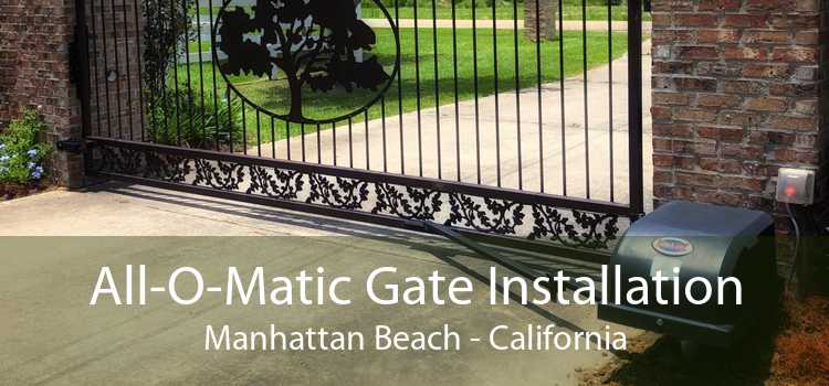 All-O-Matic Gate Installation Manhattan Beach - California