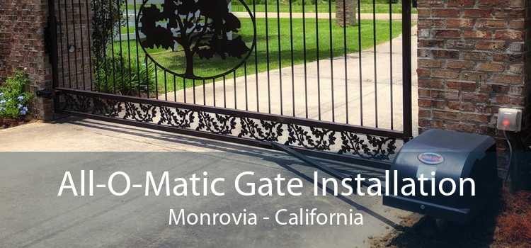 All-O-Matic Gate Installation Monrovia - California