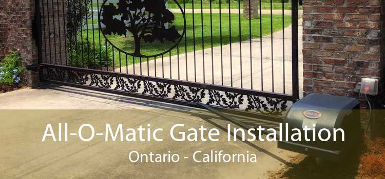 All-O-Matic Gate Installation Ontario - California