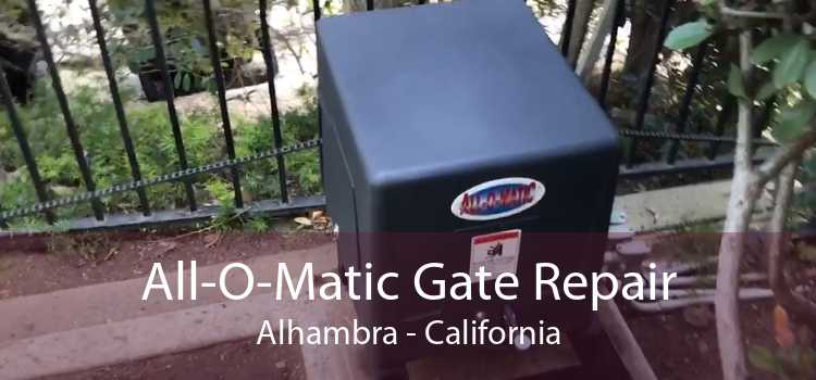 All-O-Matic Gate Repair Alhambra - California