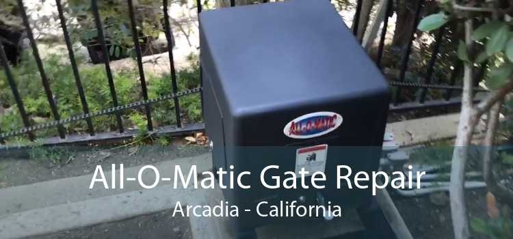 All-O-Matic Gate Repair Arcadia - California