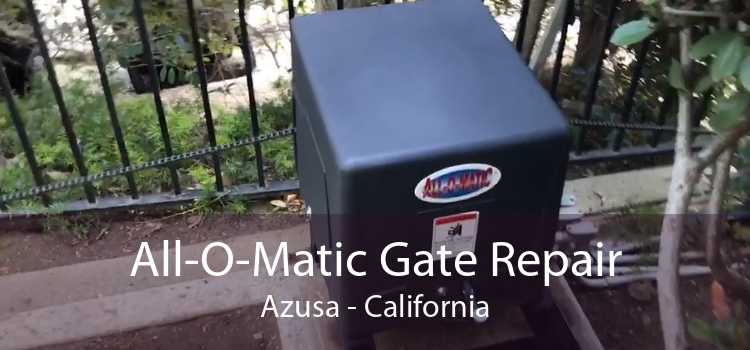 All-O-Matic Gate Repair Azusa - California