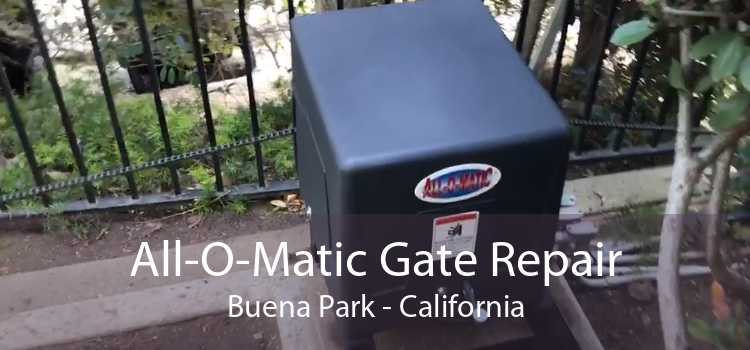 All-O-Matic Gate Repair Buena Park - California