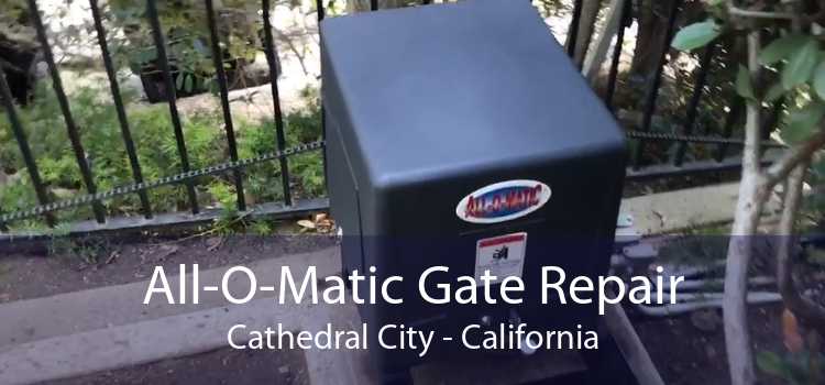 All-O-Matic Gate Repair Cathedral City - California