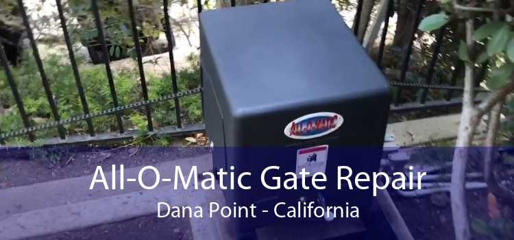 All-O-Matic Gate Repair Dana Point - California