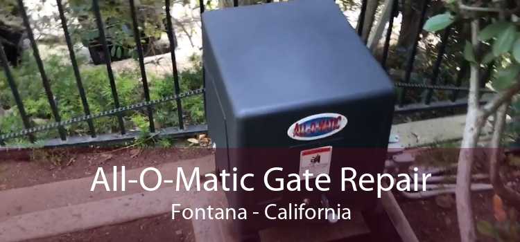 All-O-Matic Gate Repair Fontana - California