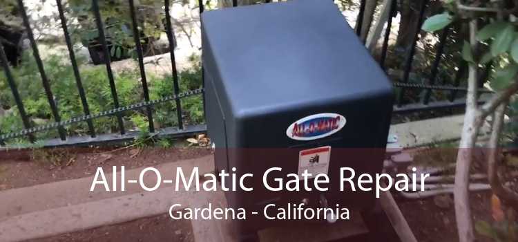 All-O-Matic Gate Repair Gardena - California