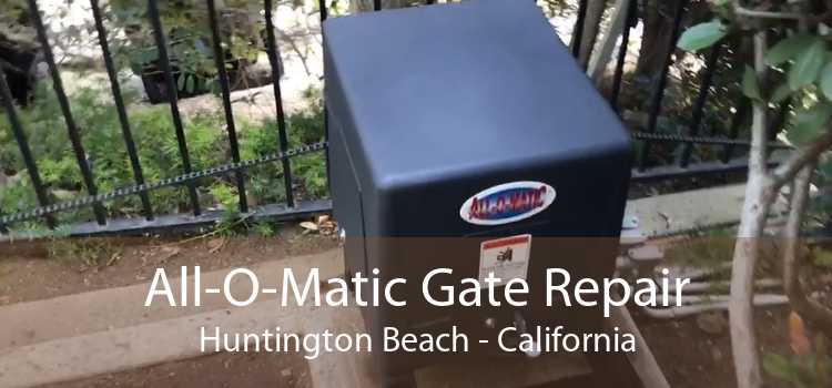 All-O-Matic Gate Repair Huntington Beach - California