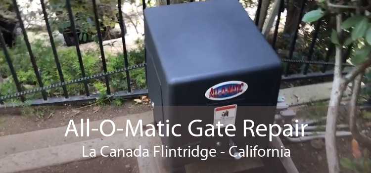 All-O-Matic Gate Repair La Canada Flintridge - California