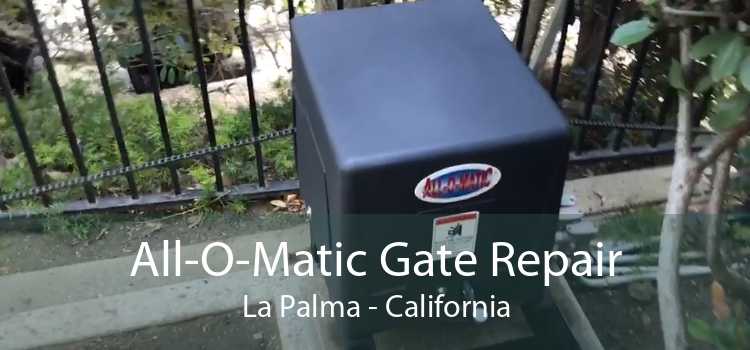 All-O-Matic Gate Repair La Palma - California