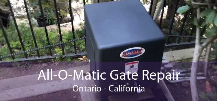 All-O-Matic Gate Repair Ontario - California