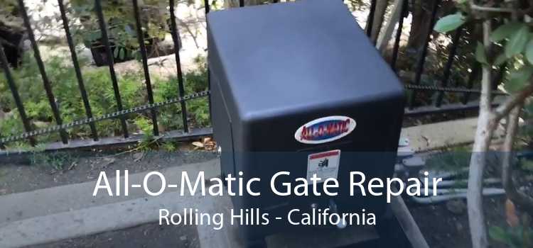 All-O-Matic Gate Repair Rolling Hills - California