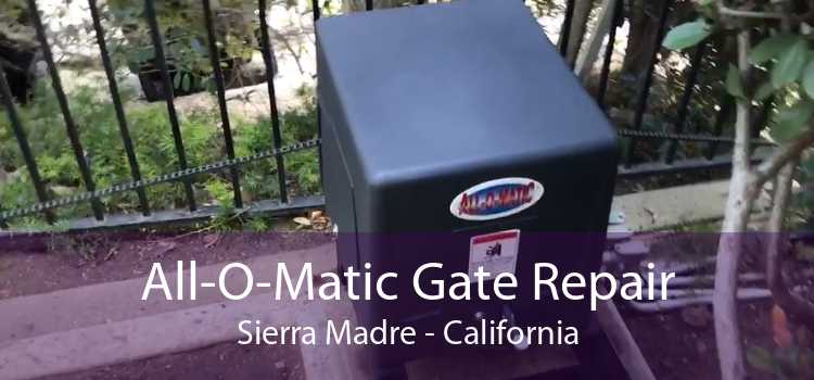 All-O-Matic Gate Repair Sierra Madre - California