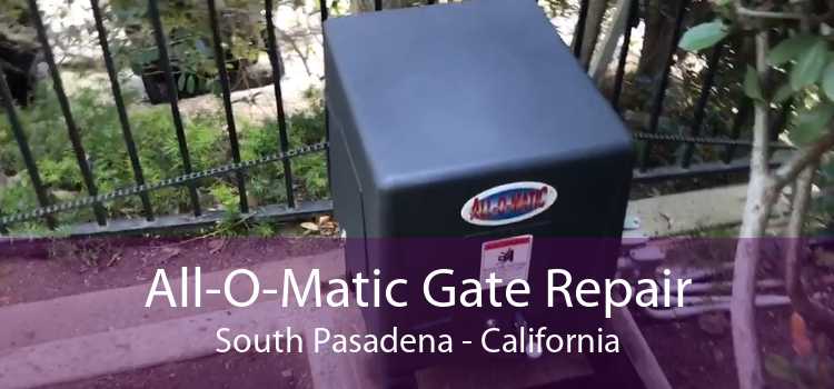 All-O-Matic Gate Repair South Pasadena - California