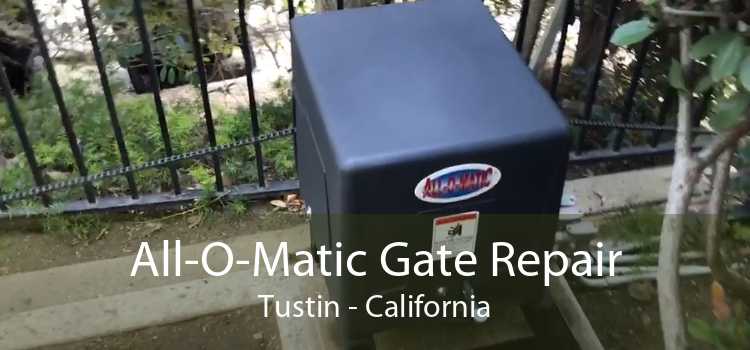 All-O-Matic Gate Repair Tustin - California