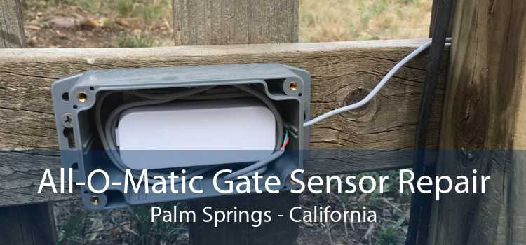 All-O-Matic Gate Sensor Repair Palm Springs - California