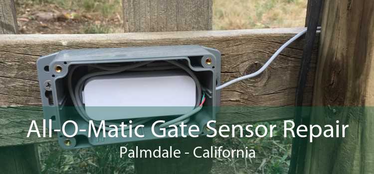 All-O-Matic Gate Sensor Repair Palmdale - California