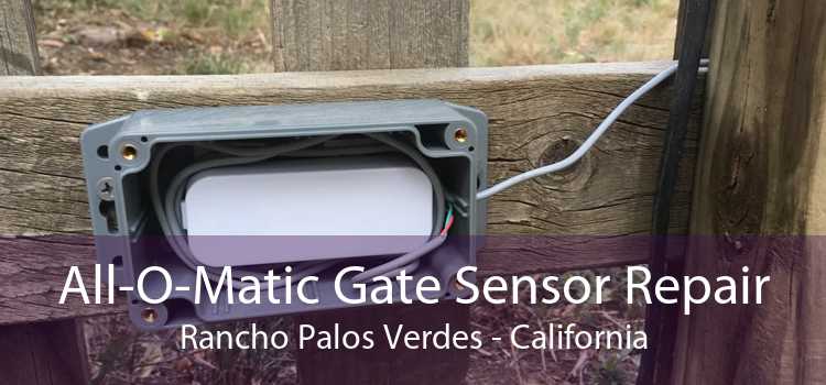 All-O-Matic Gate Sensor Repair Rancho Palos Verdes - California